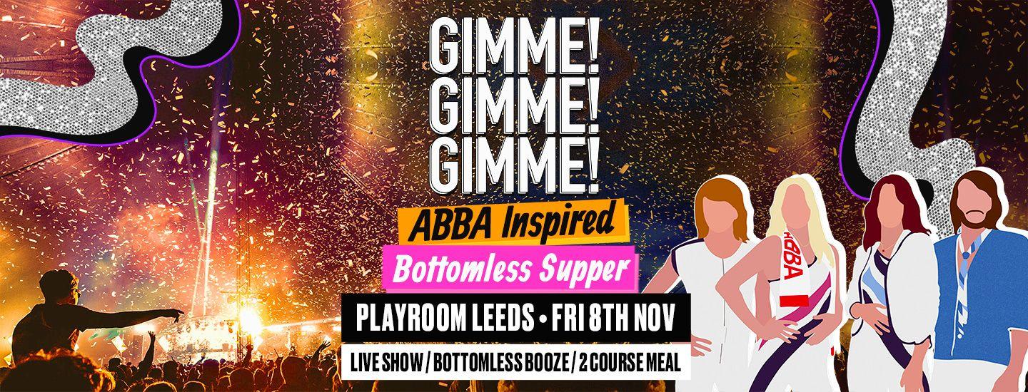 GIMME! GIMME! GIMME! ABBA Inspired Bottomless Supper - Leeds
