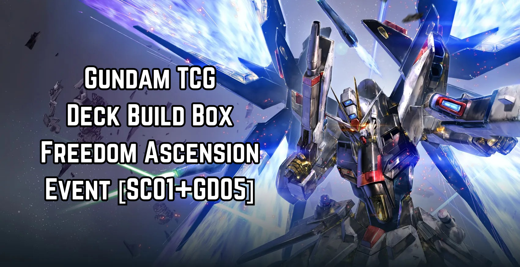 Gundam TCG Deck Build Box Freedom Ascension Event [SC01+GD05]