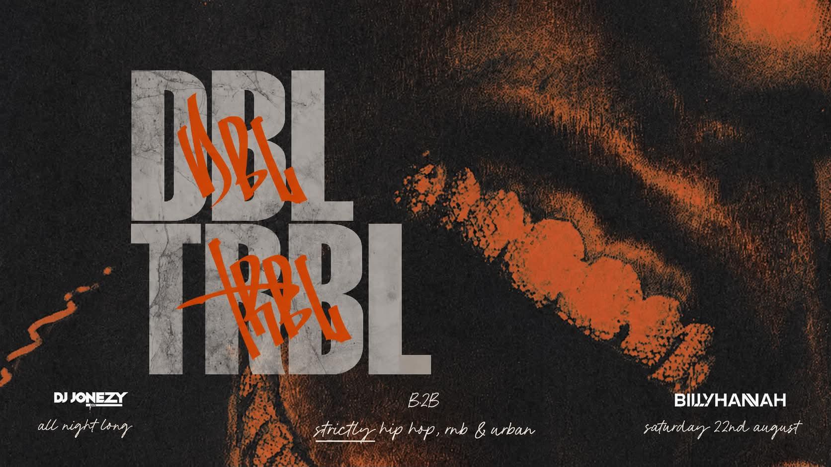DBL TRBL - DJ Jonezy x DJ Billy Hannah