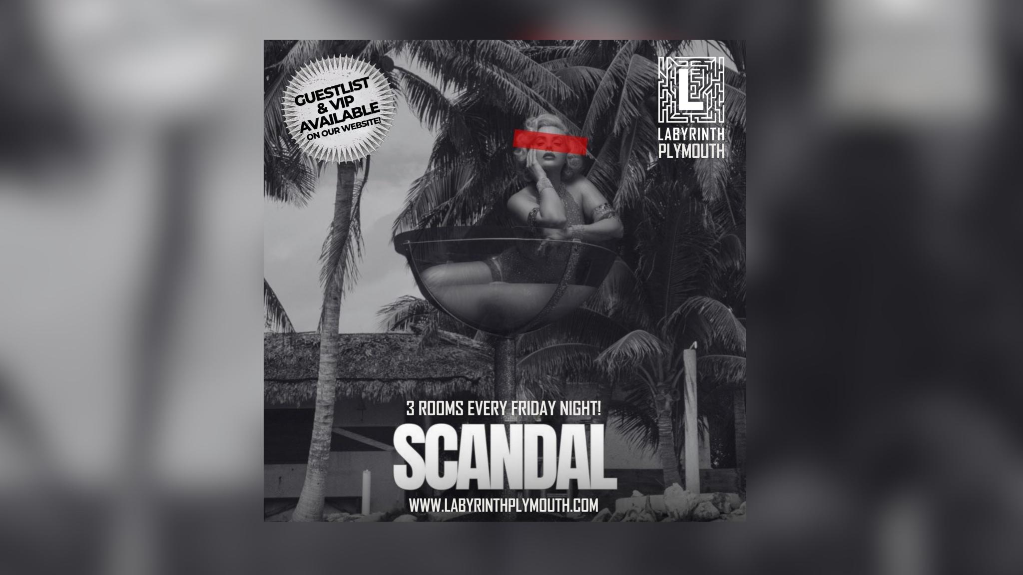 SCANDAL FRIDAYS @ LABYRINTH